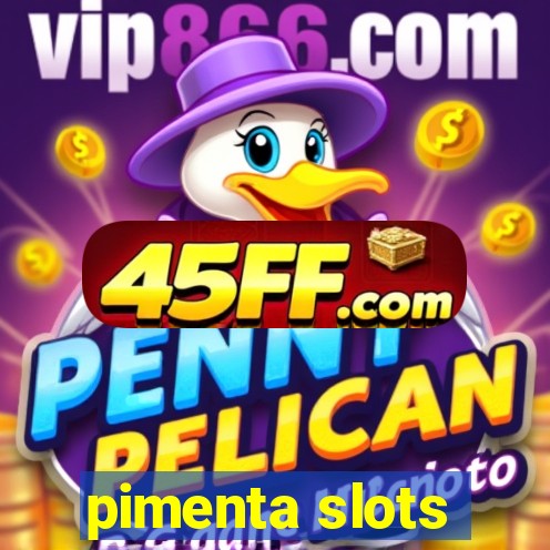 pimenta slots